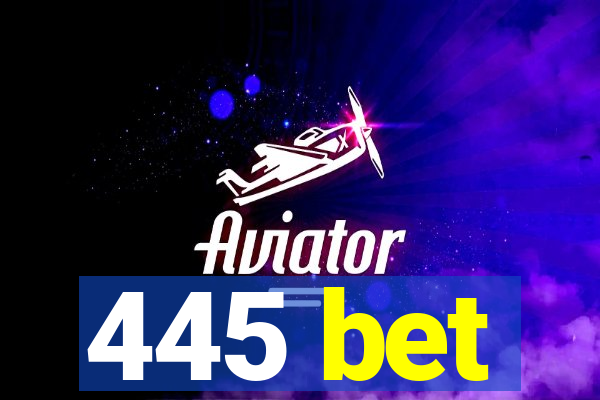 445 bet